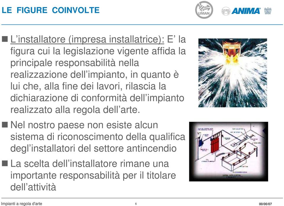 conformità dell impianto realizzato alla regola dell arte.