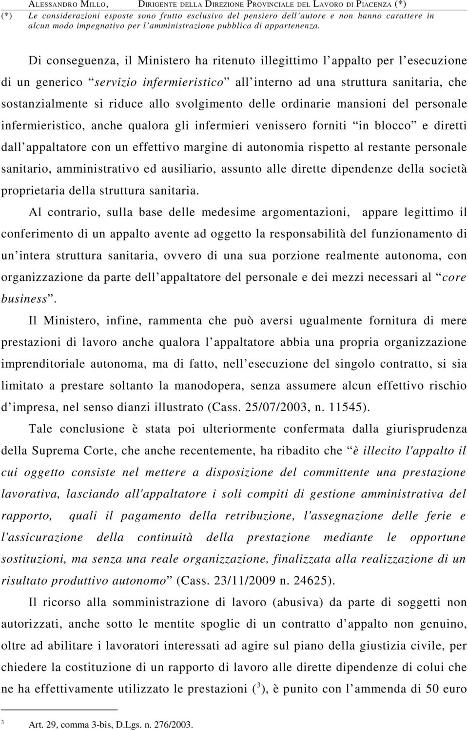 al restante personale sanitario, amministrativo ed ausiliario, assunto alle dirette dipendenze della società proprietaria della struttura sanitaria.