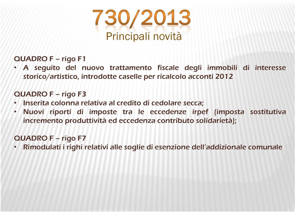 credito di cedolare secca; Nuovi riporti di imposte tra le eccedenze irpef (imposta sostitutiva incremento