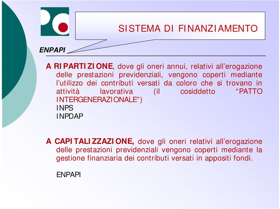 lavorativa (il cosiddetto PATTO INTERGENERAZIONALE ) INPS INPDAP A CAPITALIZZAZIONE, dove gli oneri relativi all