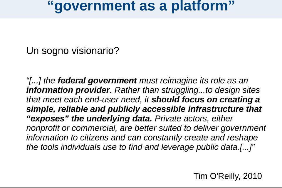 ..to design sites that meet each end-user need, it should focus on creating a simple, reliable and publicly accessible infrastructure