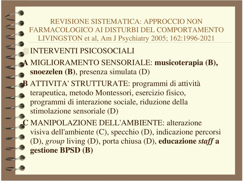 terapeutica, metodo Montessori, esercizio fisico, programmi di interazione sociale, riduzione della stimolazione sensoriale (D) C MANIPOLAZIONE