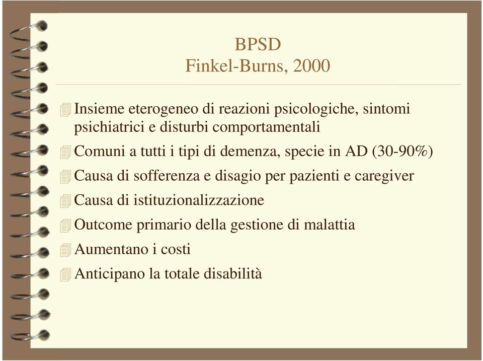 (30-90%) Causa di sofferenza e disagio per pazienti e caregiver Causa di