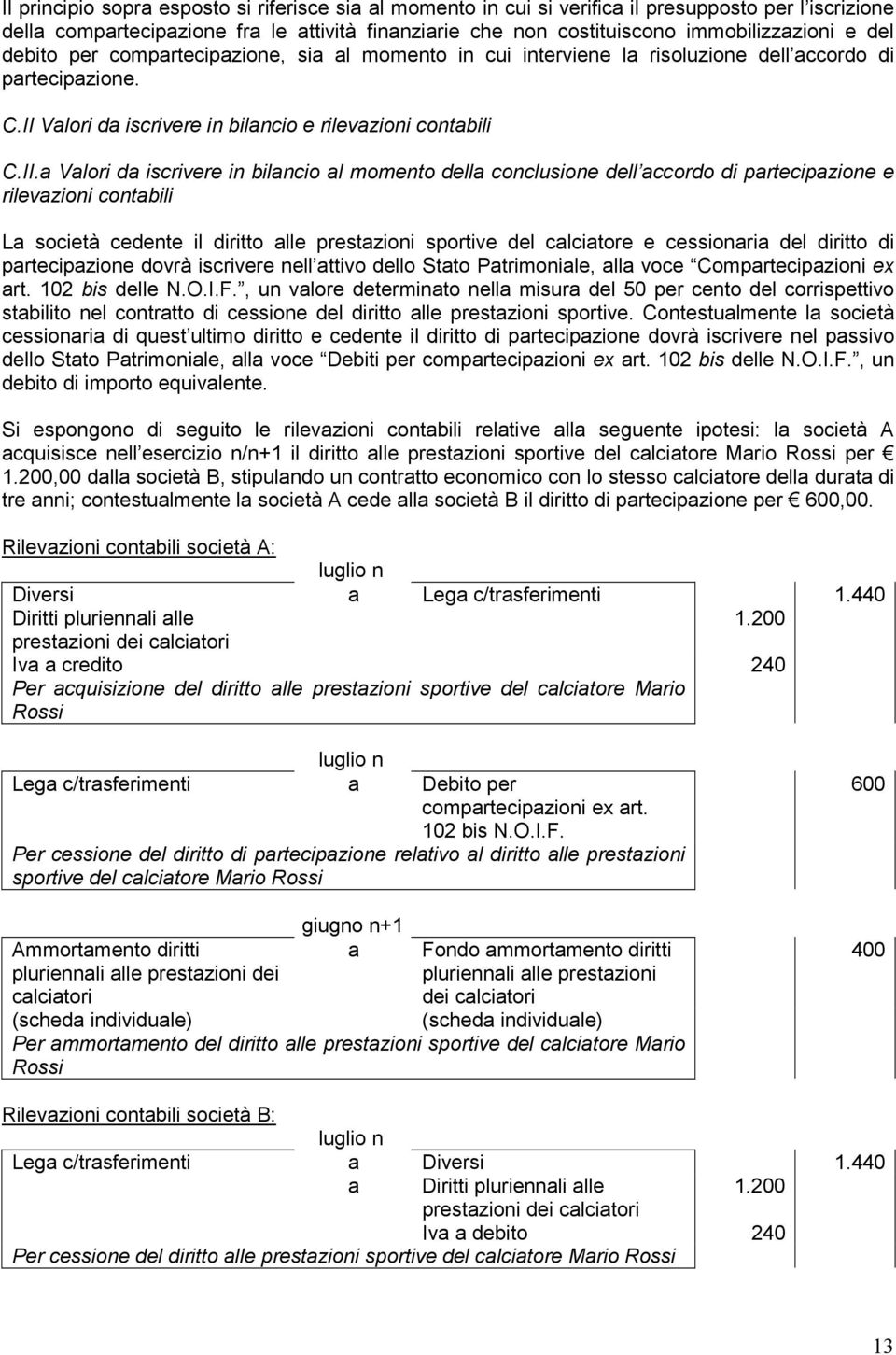 Valori da iscrivere in bilancio e rilevazioni contabili C.II.