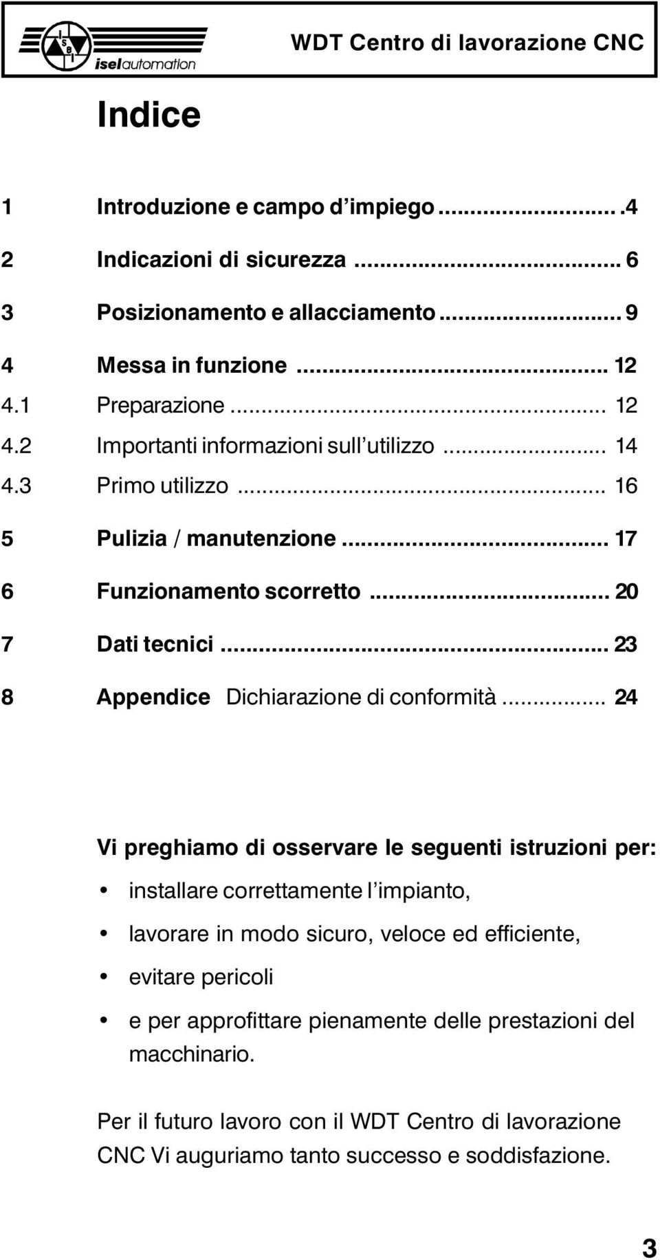 .. 23 8 Appendice Dichiarazione di conformità.