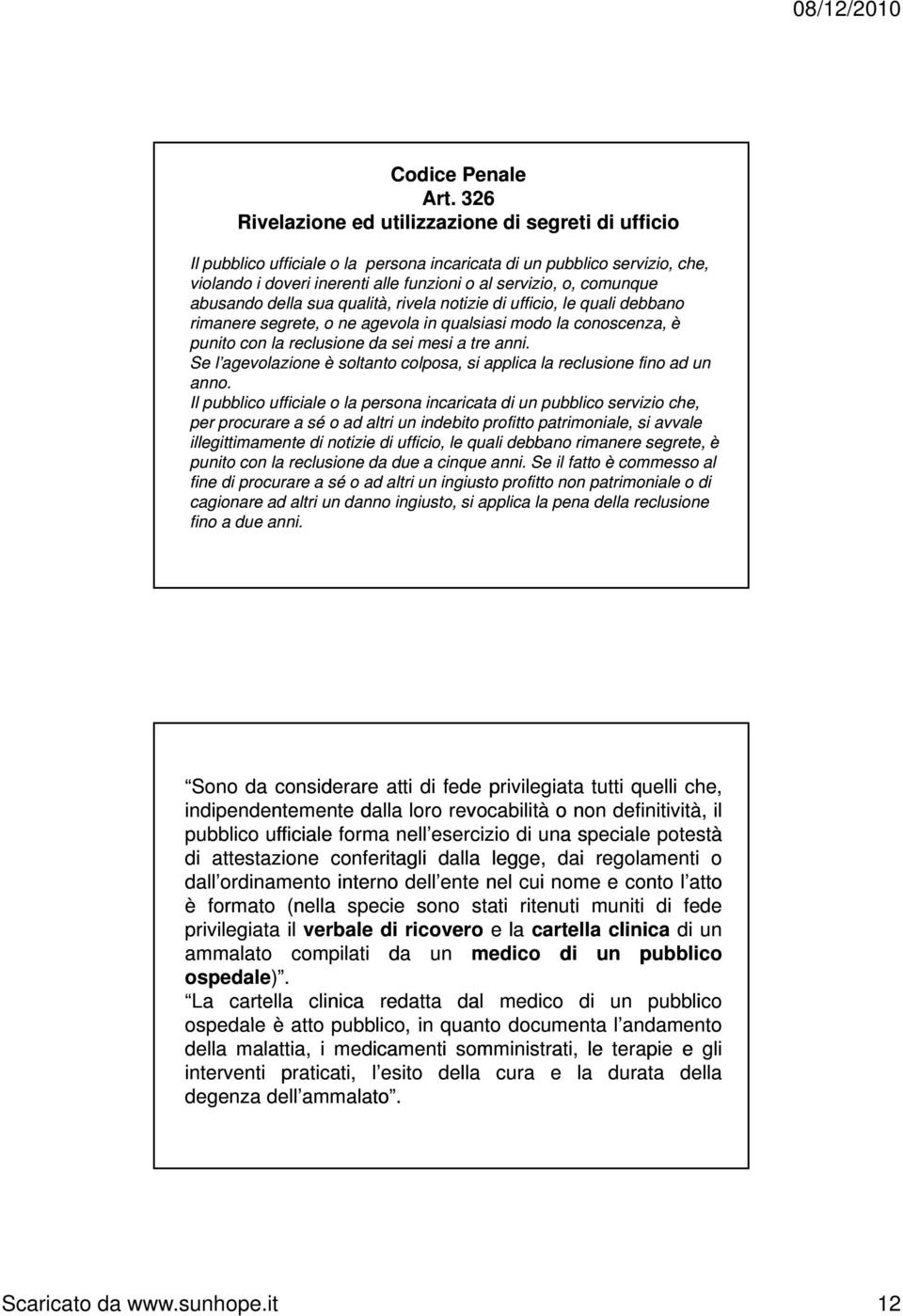 abusando della sua qualità, rivela notizie di ufficio, le quali debbano rimanere segrete, o ne agevola in qualsiasi modo la conoscenza, è punito con la reclusione da sei mesi a tre anni.