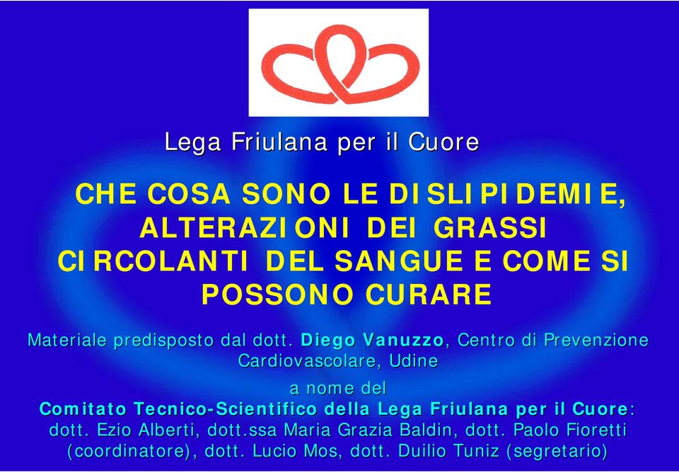 Diego Vanuzzo, Centro di Prevenzione Cardiovascolare, Udine a nome del Comitato Tecnico-Scientifico della