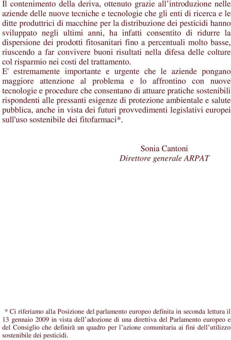 difesa delle colture col risparmio nei costi del trattamento.