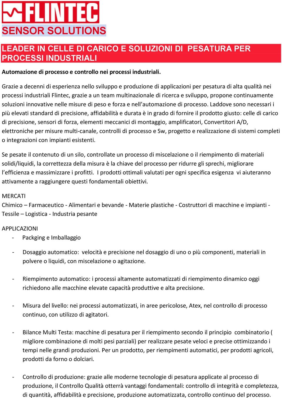 propone continuamente soluzioni innovative nelle misure di peso e forza e nell automazione di processo.