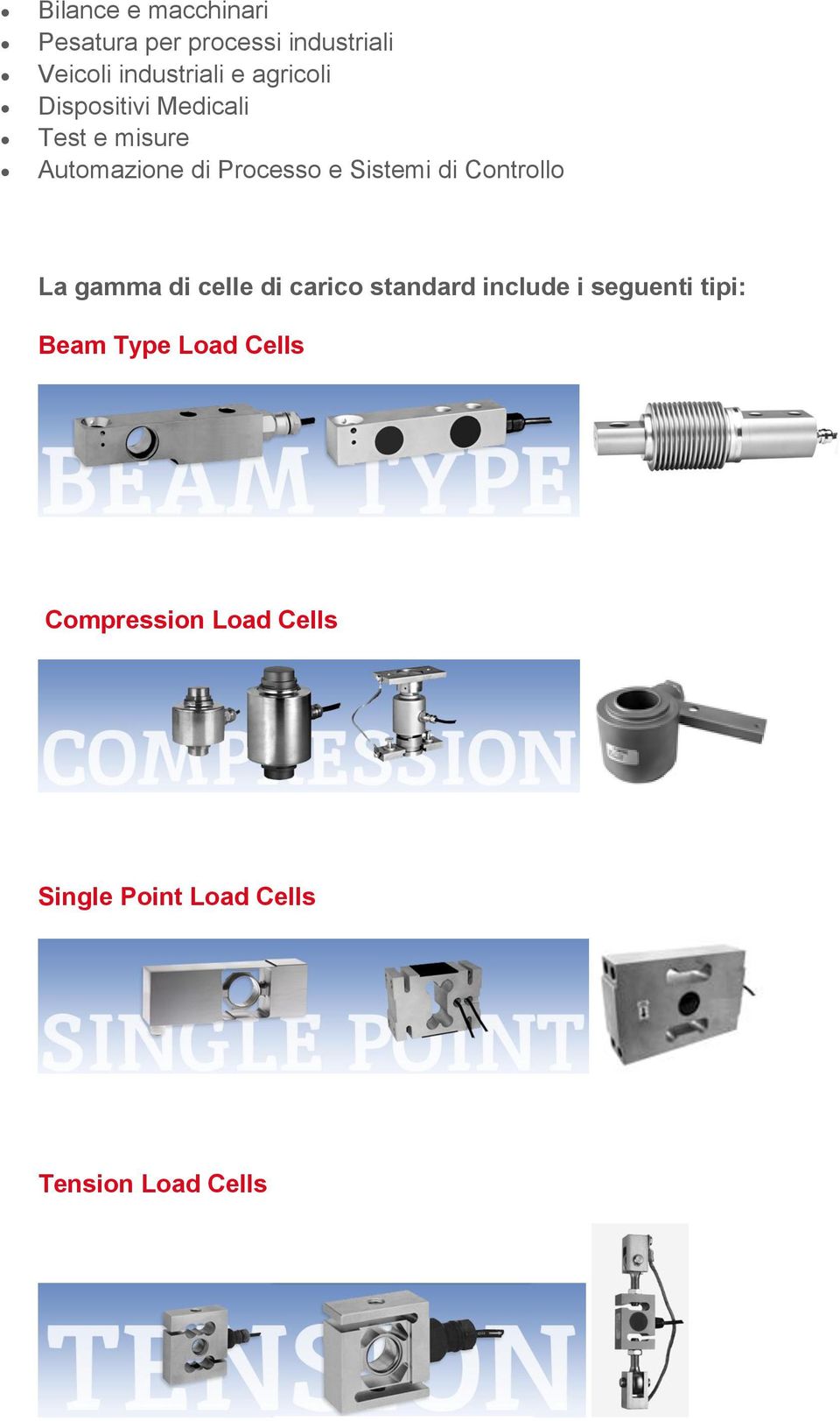 di Controllo La gamma di celle di carico standard include i seguenti tipi: