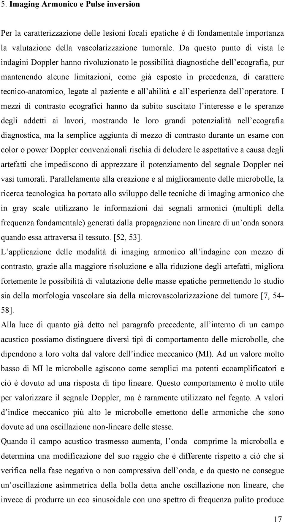 tecnico-anatomico, legate al paziente e all abilità e all esperienza dell operatore.