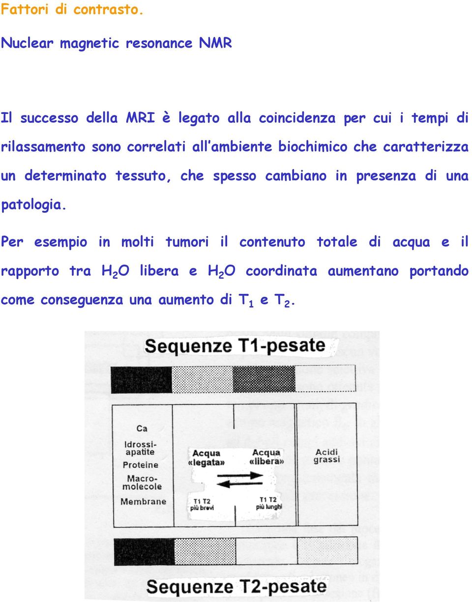 presenza di una patologia.