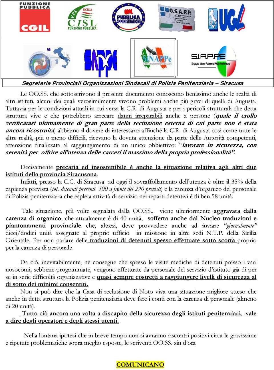 di Augusta e per i pericoli strutturali che detta struttura vive e che potrebbero arrecare danni irreparabili anche a persone (quale il crollo verificatasi ultimamente di gran parte della recinzione