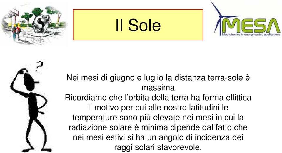 temperature sono più elevate nei mesi in cui la radiazione solare è minima dipende