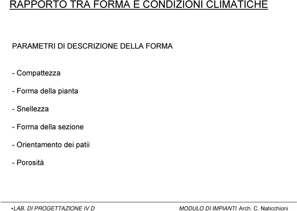 Compattezza - Forma della pianta - Snellezza