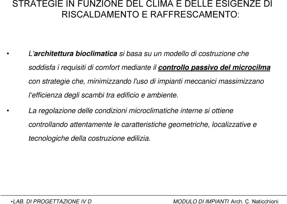 di impianti meccanici massimizzano l efficienza degli scambi tra edificio e ambiente.