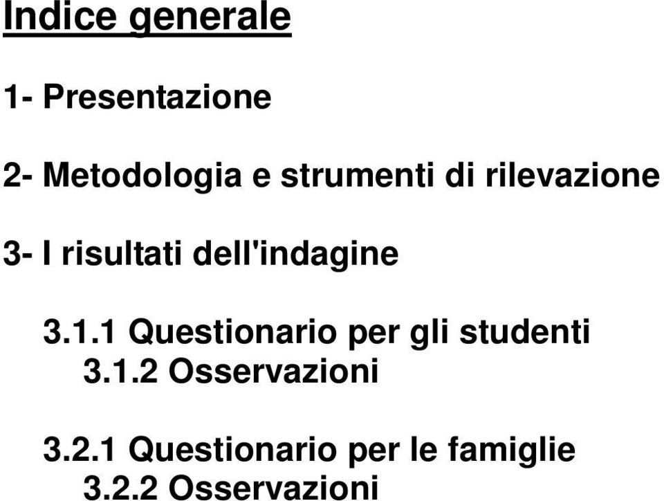 dell'indagine 3.1.1 Questionario per gli studenti 3.