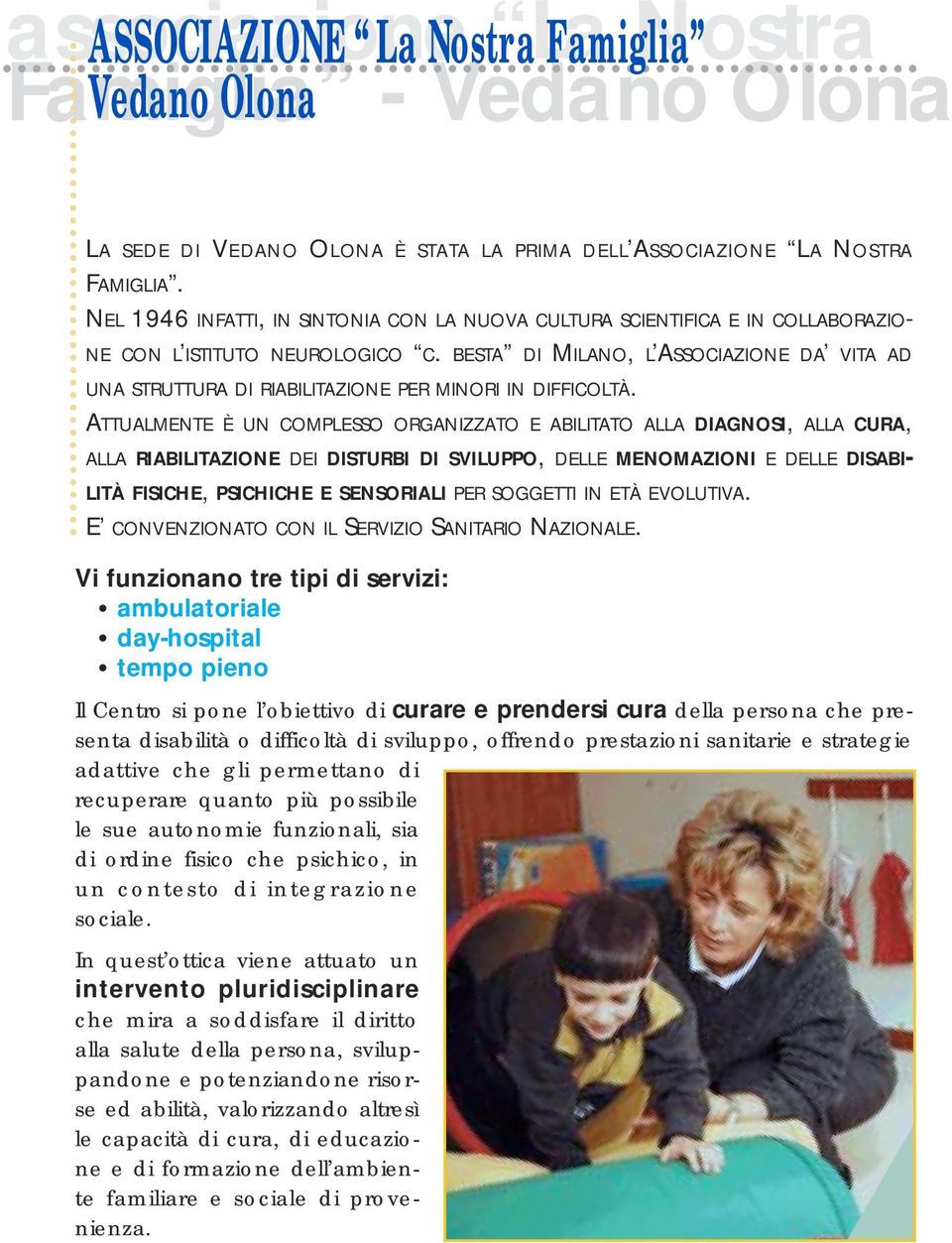 BESTA DI MILANO, L ASSOCIAZIONE DA VITA AD UNA STRUTTURA DI RIABILITAZIONE PER MINORI IN DIFFICOLTÀ.