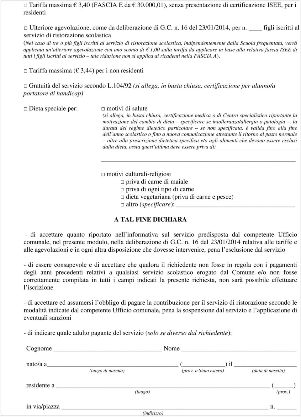 ulteriore agevolazione con uno sconto di 1,00 sulla tariffa da applicare in base alla relativa fascia ISEE di tutti i figli iscritti al servizio tale riduzione non si applica ai ricadenti nella