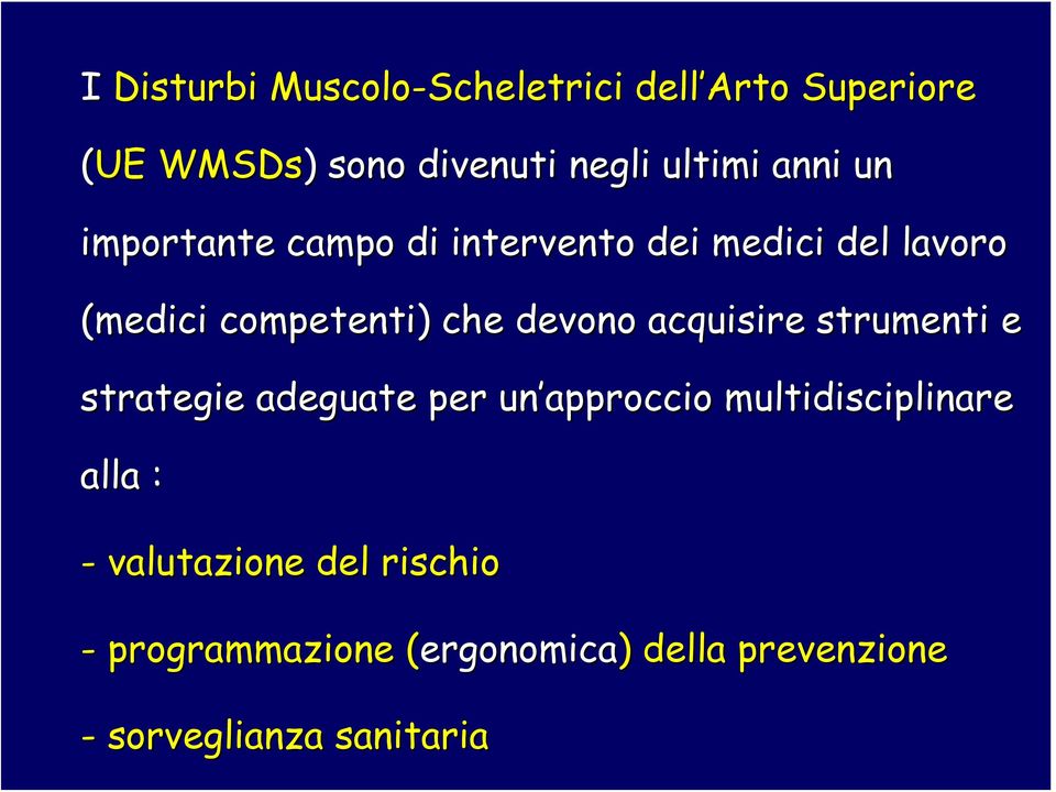 acquisire strumenti e strategie adeguate per un approccio multidisciplinare alla : -