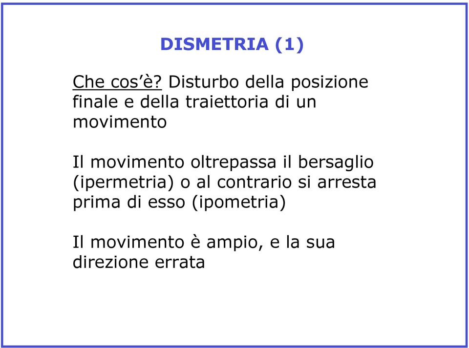 movimento Il movimento oltrepassa il bersaglio (ipermetria)