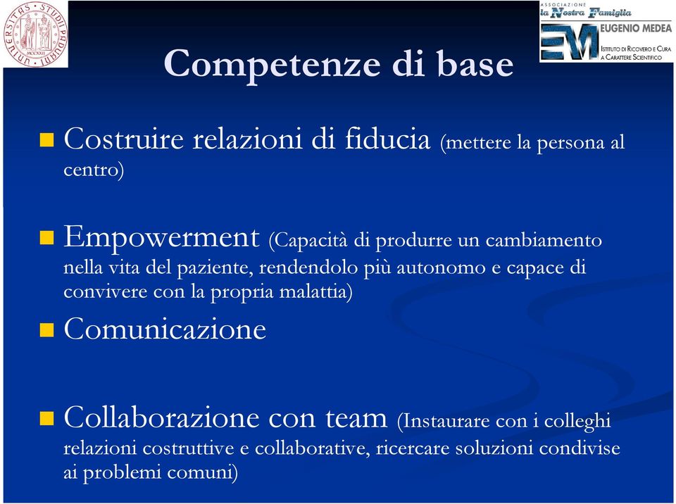 di convivere con la propria malattia) Comunicazione Collaborazione con team (Instaurare con i