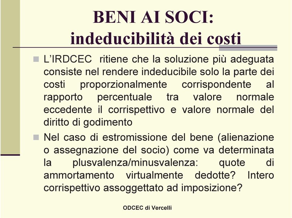 valore normale del diritto di godimento Nel caso di estromissione del bene (alienazione o assegnazione del socio) come va