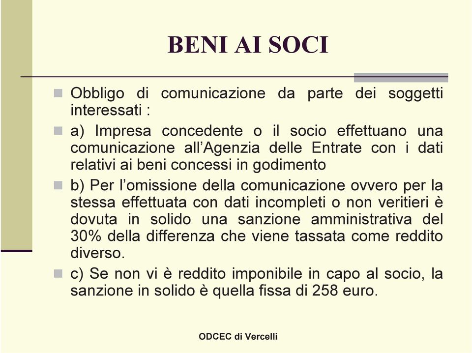 ovvero per la stessa effettuata con dati incompleti o non veritieri è dovuta in solido una sanzione amministrativa del 30% della