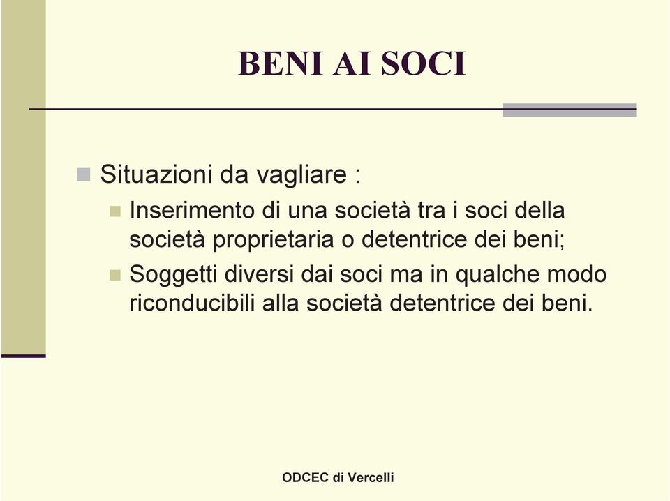 detentrice dei beni; Soggetti diversi dai soci ma in