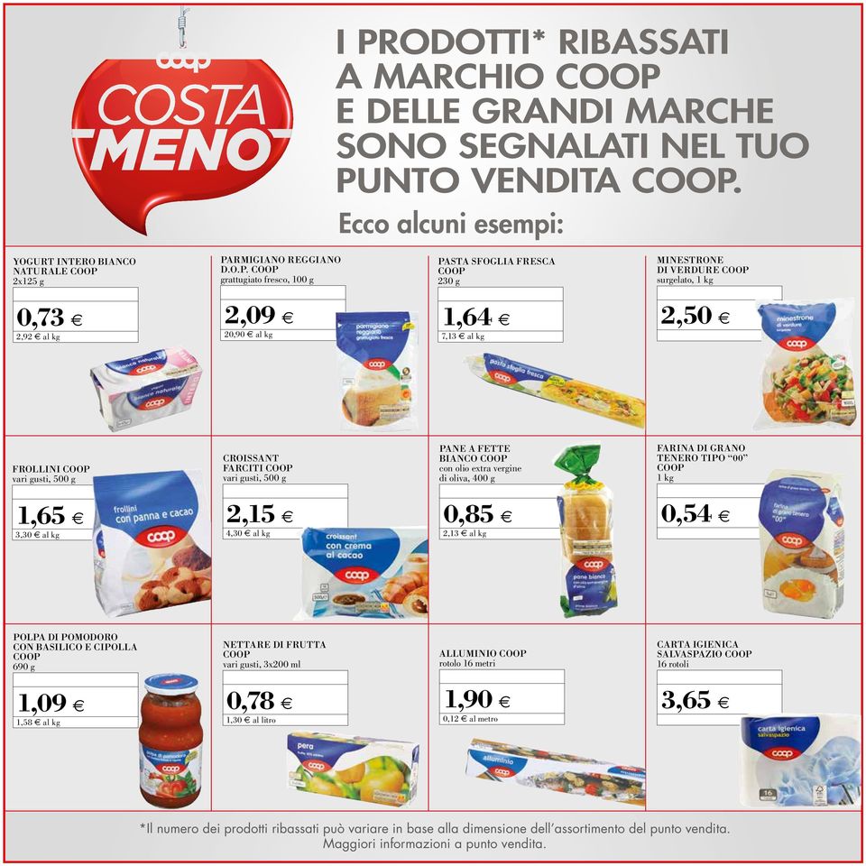 gusti, 500 g PANE A FETTE BIANCO COOP con olio extra vergine di oliva, 400 g FARINA DI GRANO TENERO TIPO 00 COOP 1 kg 1,65 3,30 al kg 2,15 4,30 al kg 0,85 2,13 al kg 0,54 POLPA DI POMODORO CON