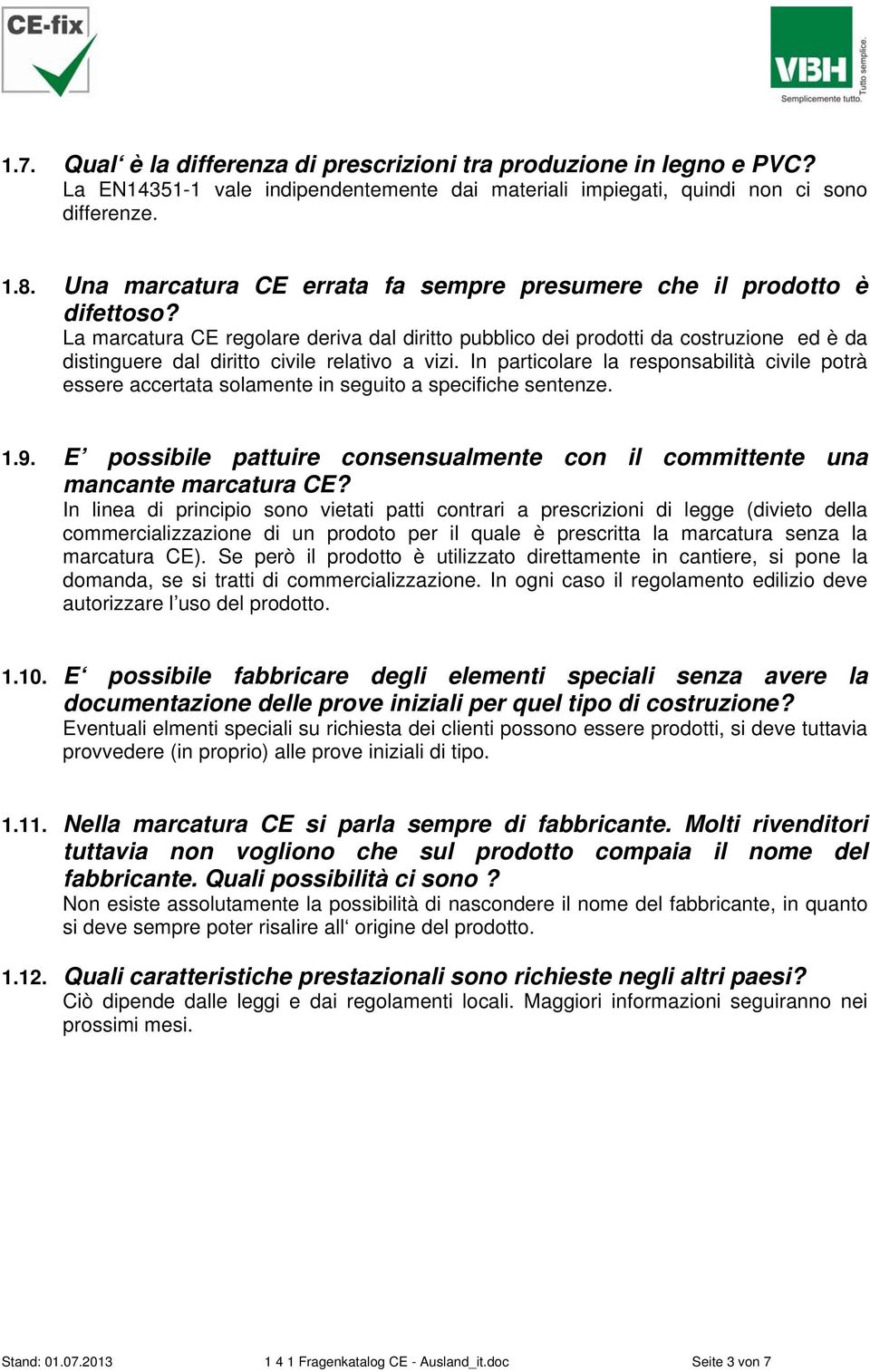 La marcatura CE regolare deriva dal diritto pubblico dei prodotti da costruzione ed è da distinguere dal diritto civile relativo a vizi.