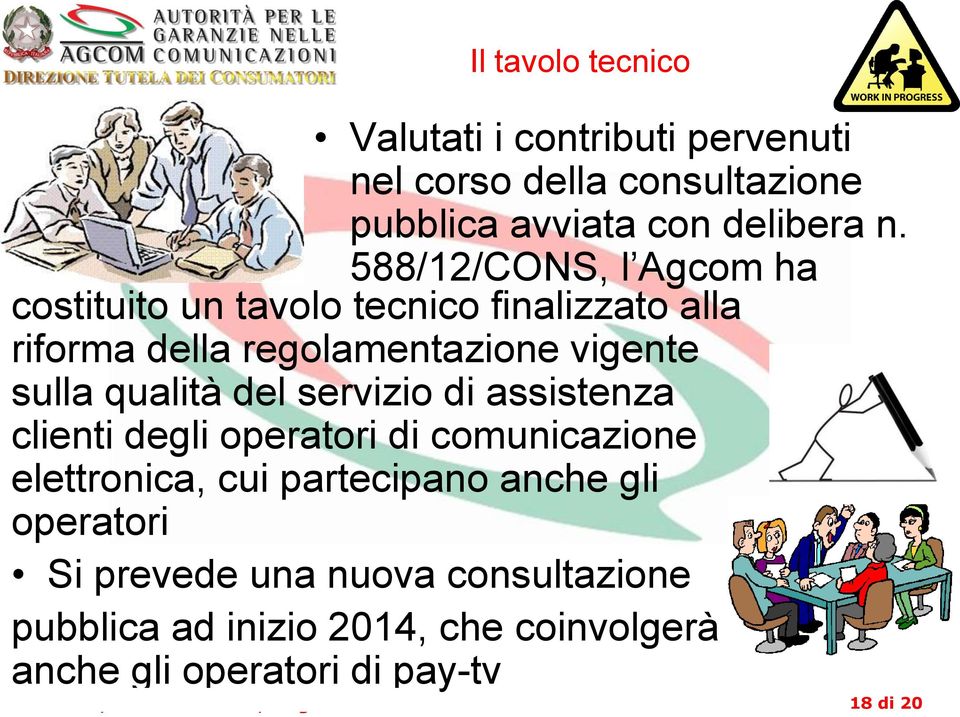 qualità del servizio di assistenza clienti degli operatori di comunicazione elettronica, cui partecipano anche gli