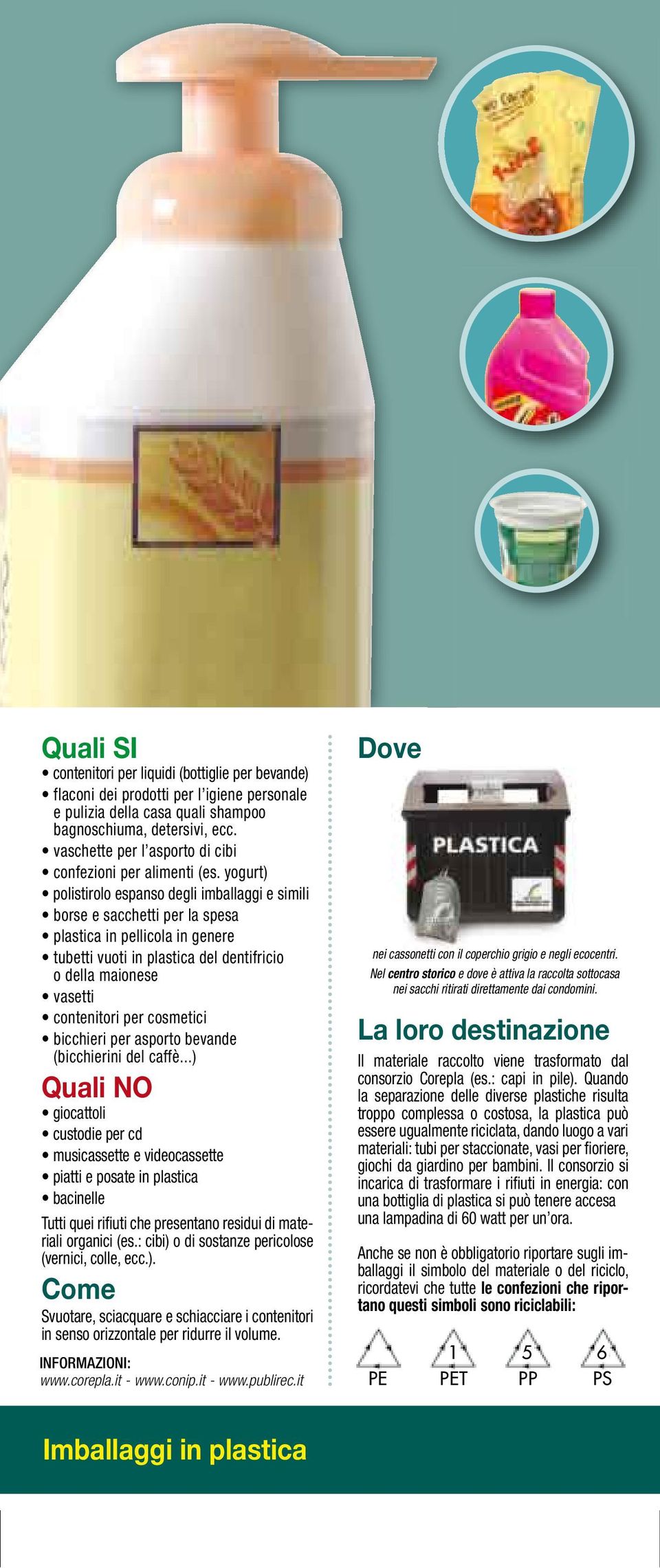 yogurt) polistirolo espanso degli imballaggi e simili borse e sacchetti per la spesa plastica in pellicola in genere tubetti vuoti in plastica del dentifricio o della maionese vasetti contenitori per