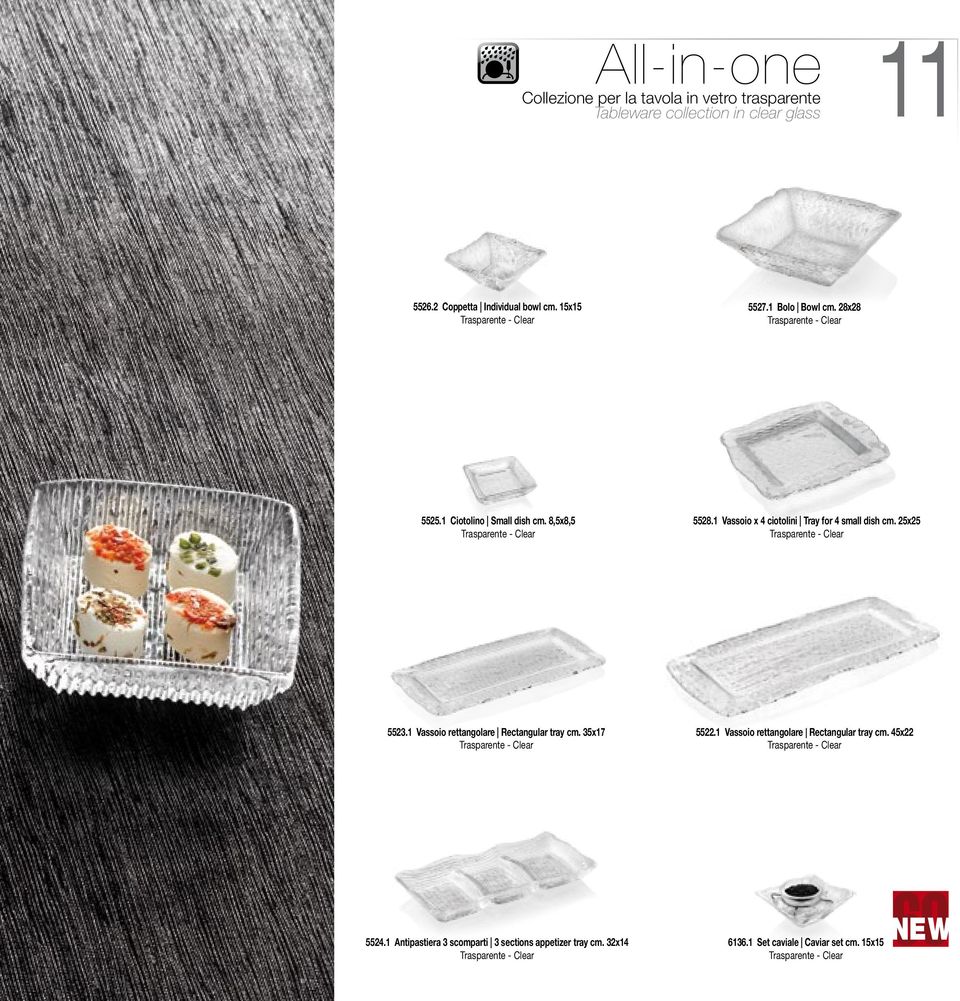 1 Vassoio x 4 ciotolini Tray for 4 small dish cm. 25x25 5523.1 Vassoio rettangolare Rectangular tray cm. 35x17 5522.