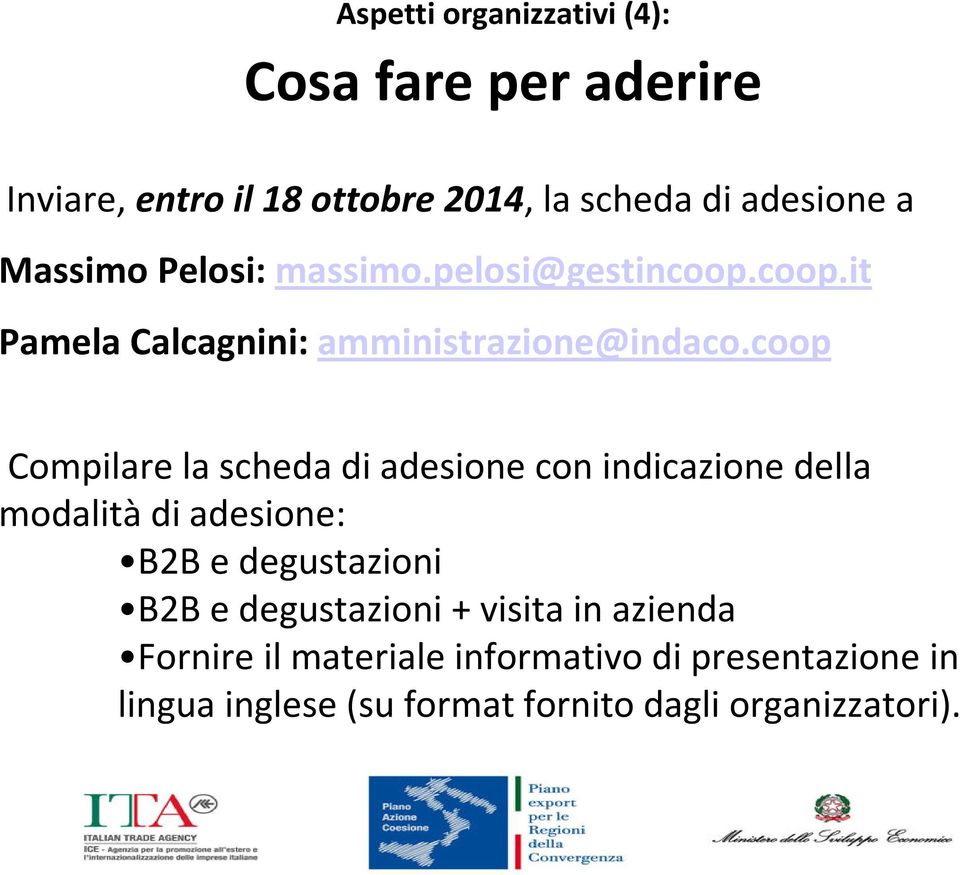 coop Compilare la scheda di adesione con indicazione della modalità di adesione: B2B e degustazioni B2B e