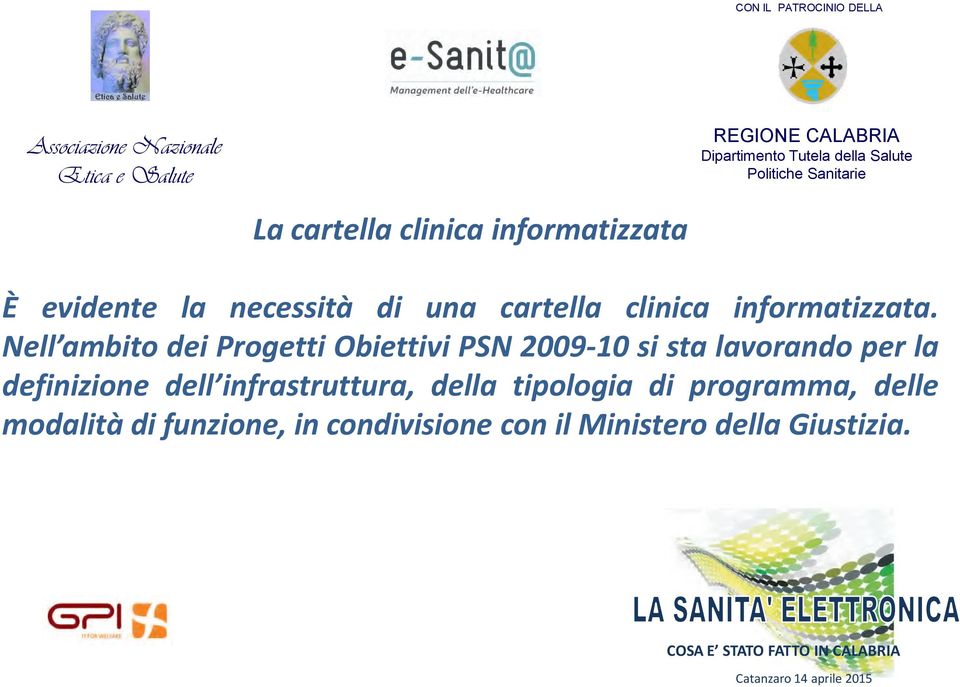 Nell ambito dei Progetti Obiettivi PSN 2009-10 si sta lavorando per la