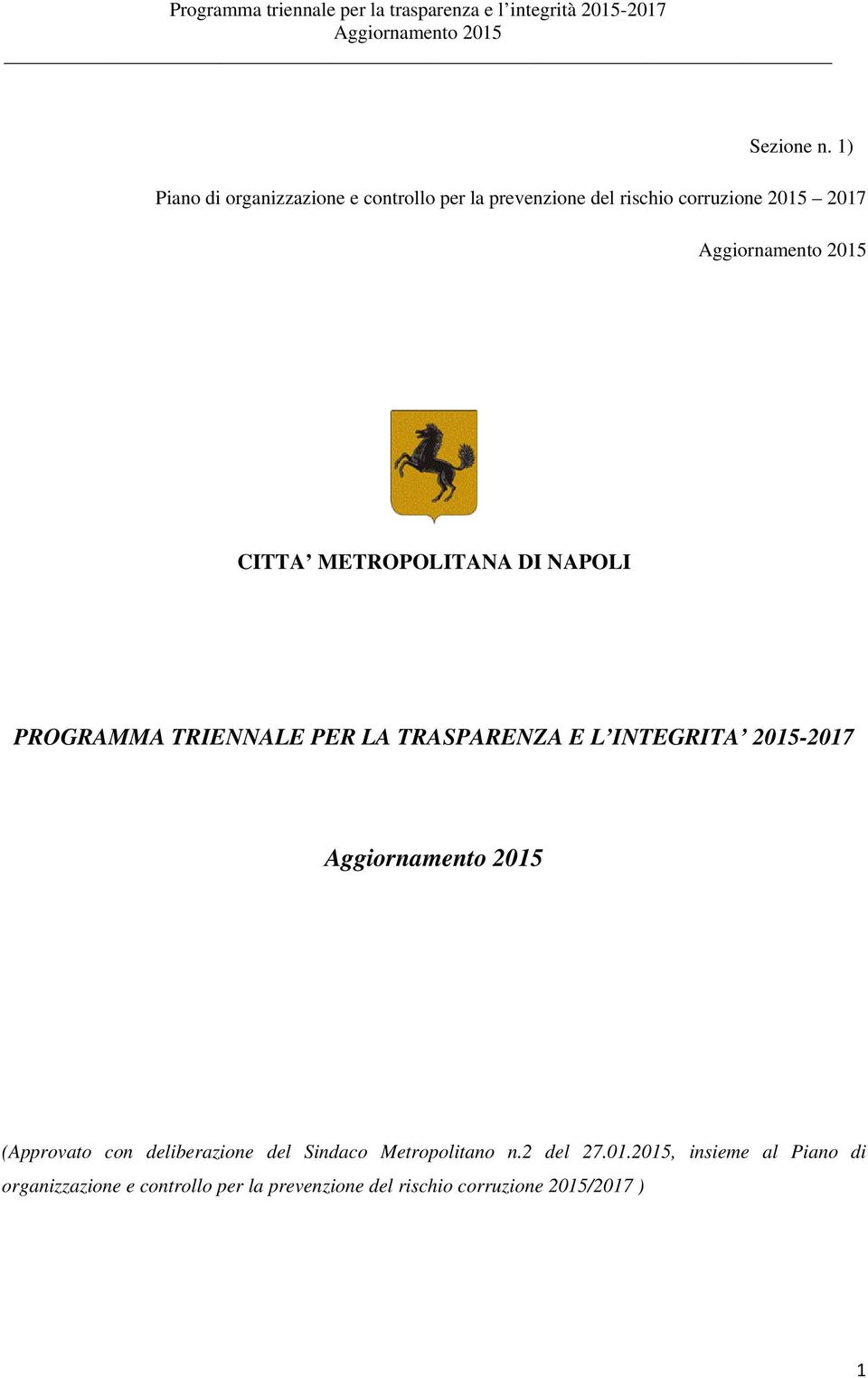 CITTA METROPOLITANA DI NAPOLI PROGRAMMA TRIENNALE PER LA TRASPARENZA E L INTEGRITA 2015-2017