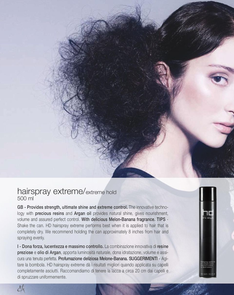 HD hairspray extreme performs best when it is applied to hair that is completely dry. We recommend holding the can approximately 8 inches from hair and spraying evenly.