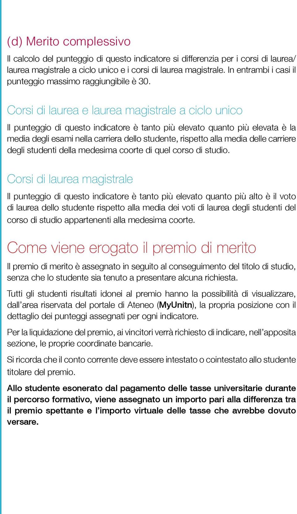 Corsi di laurea e laurea magistrale a ciclo unico Il punteggio di questo indicatore è tanto più elevato quanto più elevata è la media degli esami nella carriera dello studente, rispetto alla media