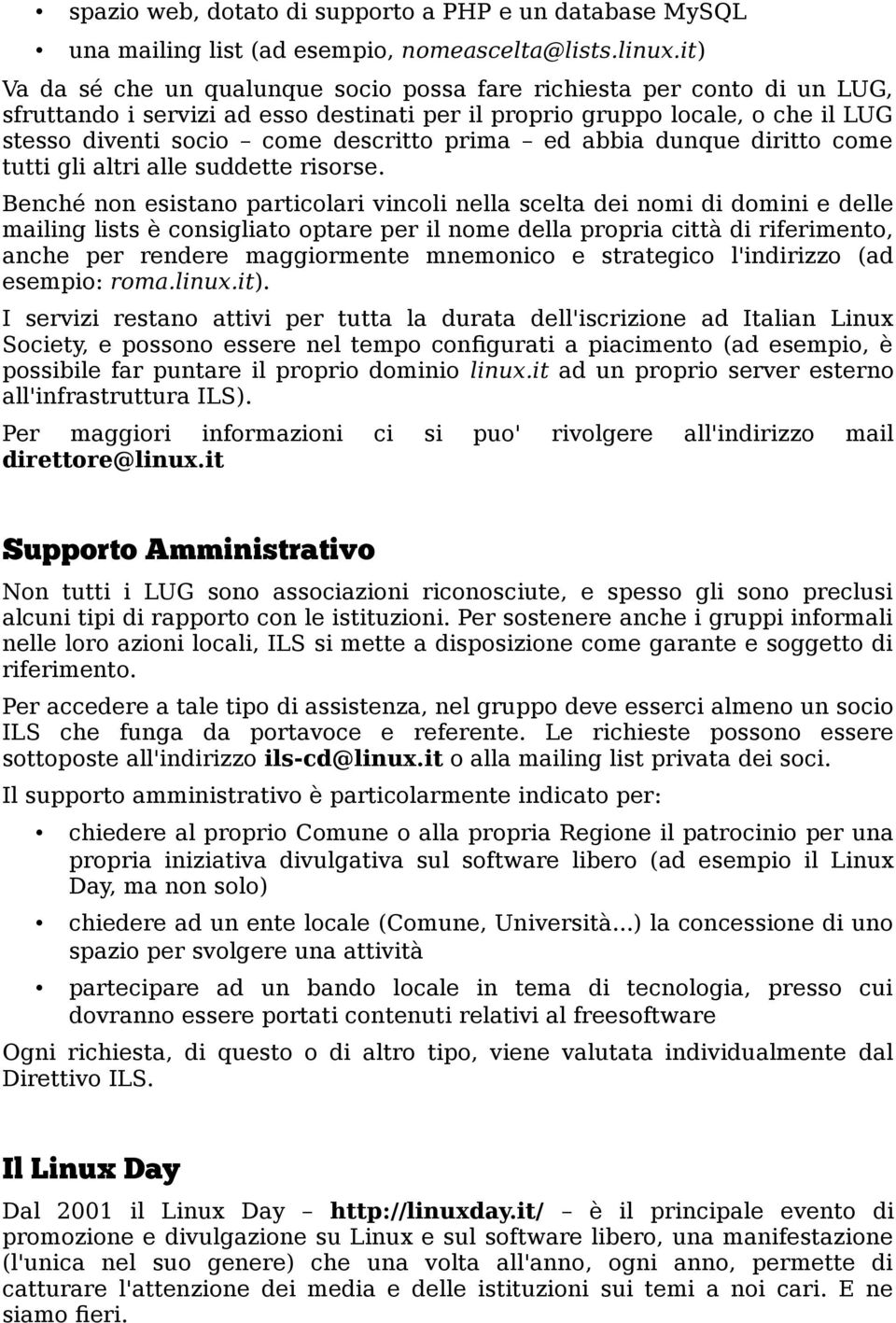 prima ed abbia dunque diritto come tutti gli altri alle suddette risorse.