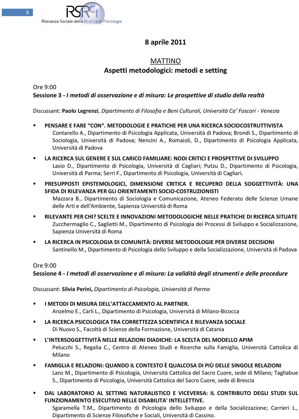 , Dipartimento di Psicologia Applicata, Università di ; Brondi S., Dipartimento di Sociologia, Università di ; Nencini A., Romaioli, D.