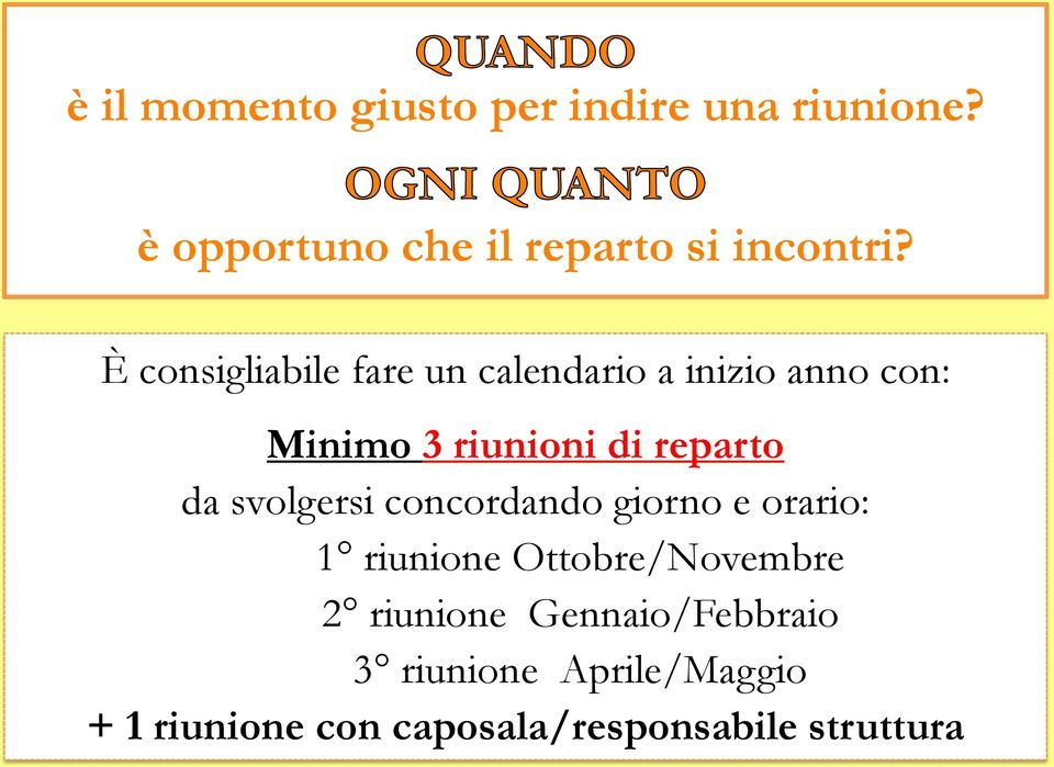 da svolgersi concordando giorno e orario: 1 riunione Ottobre/Novembre 2 riunione