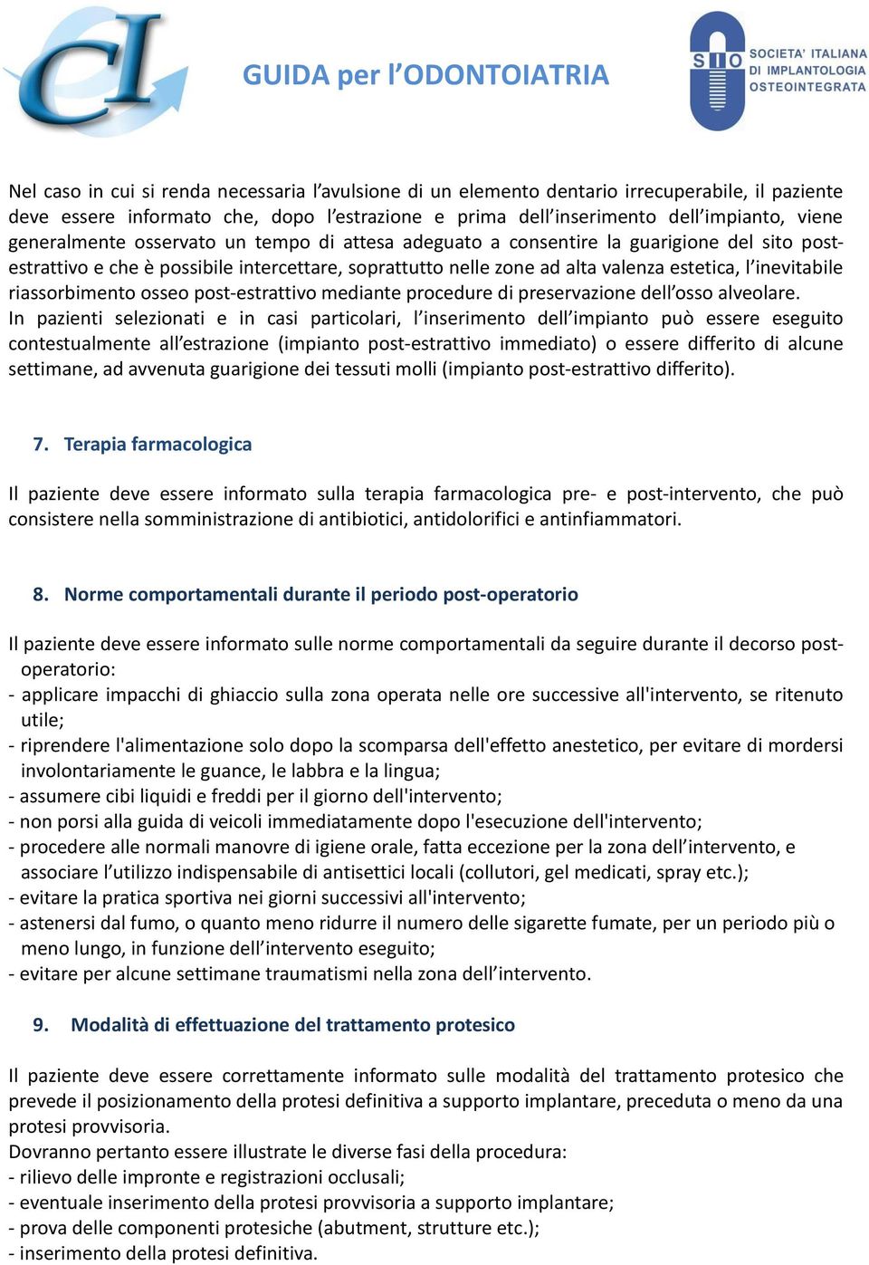 riassorbimento osseo post-estrattivo mediante procedure di preservazione dell osso alveolare.