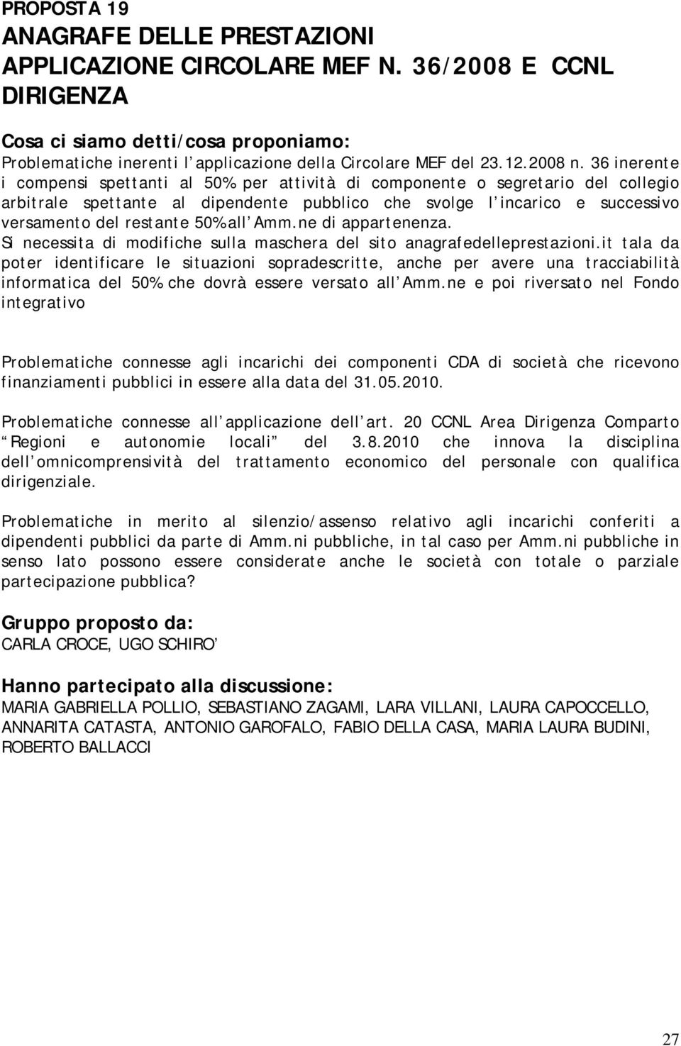 all Amm.ne di appartenenza. Si necessita di modifiche sulla maschera del sito anagrafedelleprestazioni.