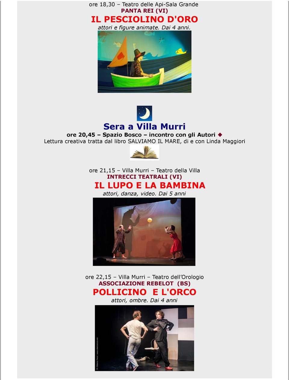 e con Linda Maggiori ore 21,15 Villa Murri Teatro della Villa INTRECCI TEATRALI (VI) IL LUPO E LA BAMBINA attori, danza,