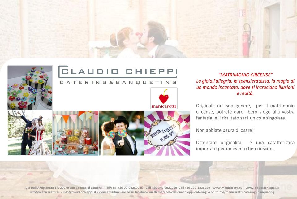 Originale nel suo genere, per il matrimonio circense, potrete dare libero sfogo alla vostra