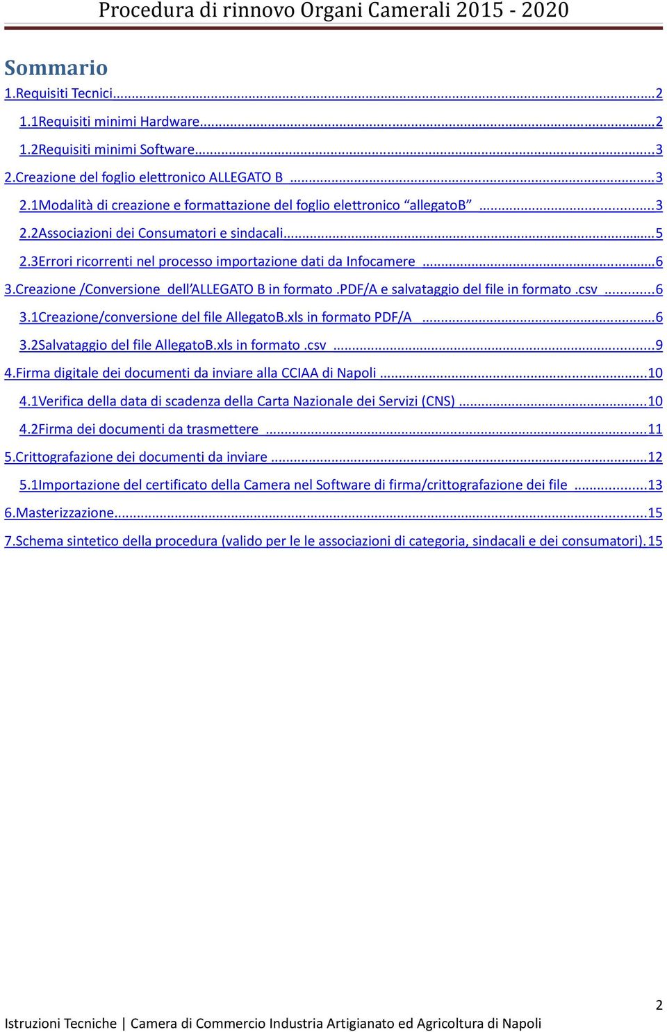 pdf/a e salvataggio del file in formato.csv... 6 3.1Creazione/conversione del file AllegatoB.xls in formato PDF/A... 6 3.2Salvataggio del file AllegatoB.xls in formato.csv... 9 4.