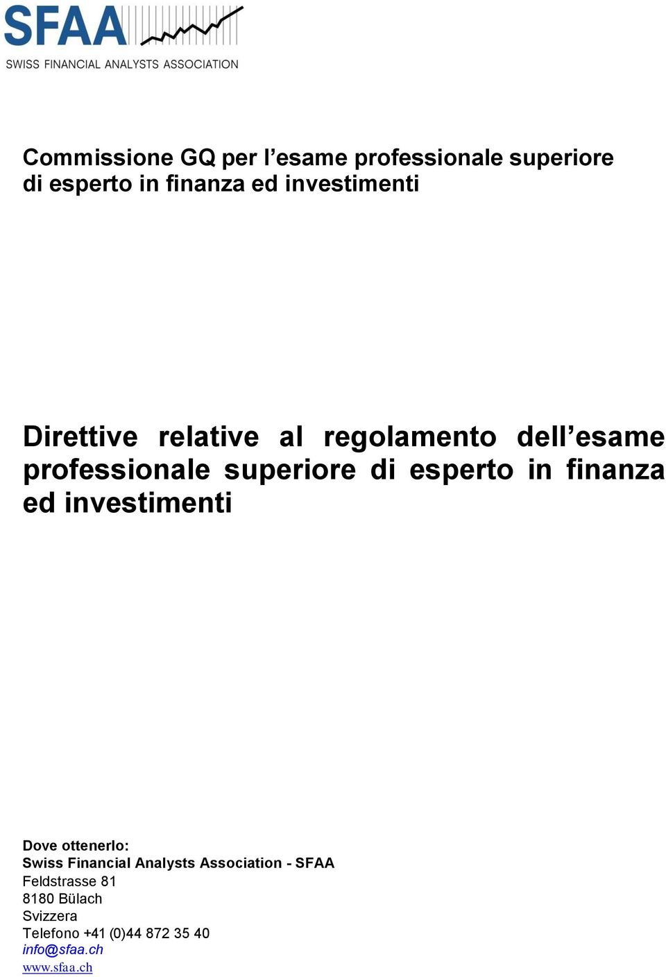 esperto in finanza ed investimenti Dove ottenerlo: Swiss Financial Analysts