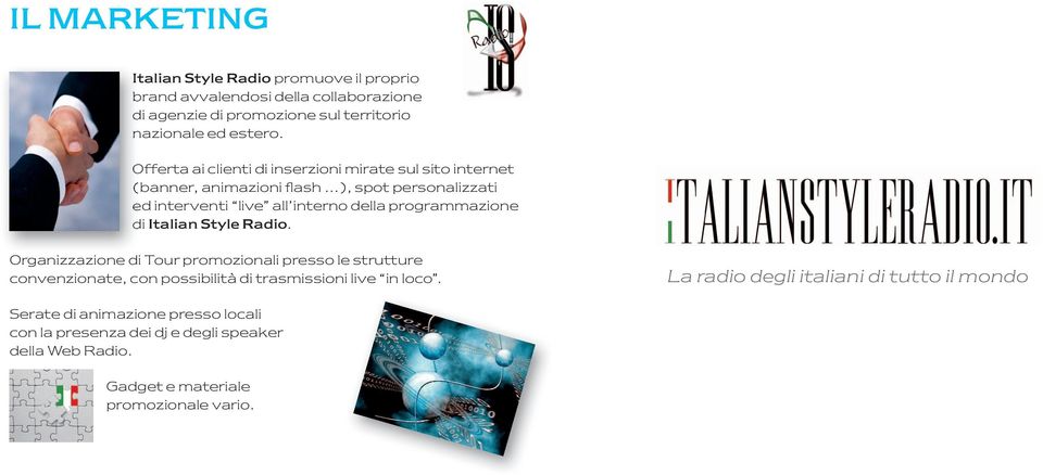 ..), spot personalizzati ed interventi live all interno della programmazione di Italian Style Radio.