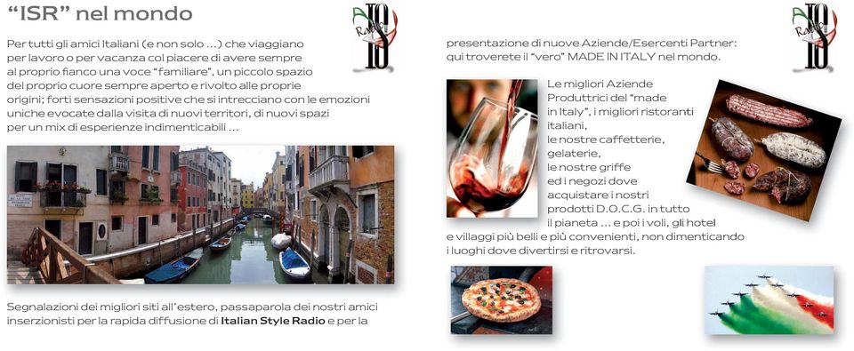 indimenticabili presentazione di nuove Aziende/Esercenti Partner: qui troverete il vero MADE IN ITALY nel mondo.